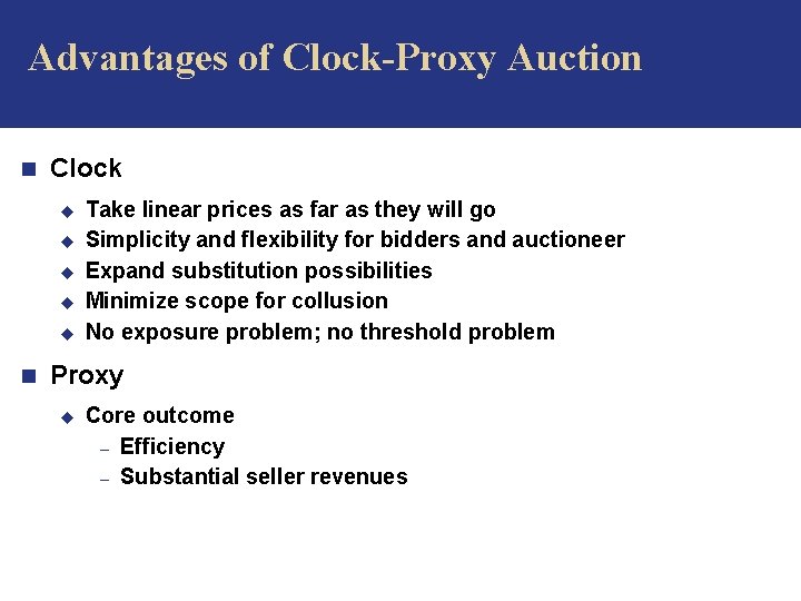 Advantages of Clock-Proxy Auction n Clock u u u n Take linear prices as