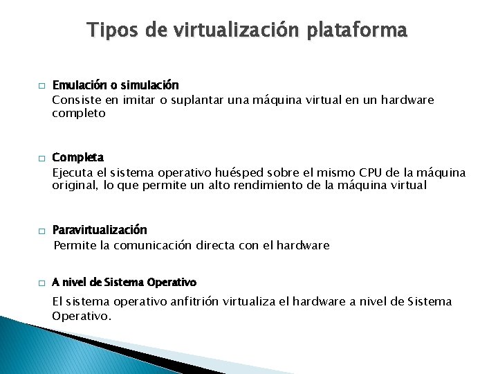 Tipos de virtualización plataforma � Emulación o simulación Consiste en imitar o suplantar una