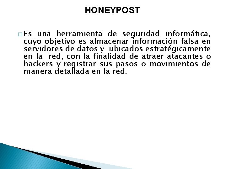 HONEYPOST � Es una herramienta de seguridad informática, cuyo objetivo es almacenar información falsa