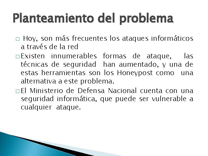 Planteamiento del problema � Hoy, son más frecuentes los ataques informáticos a través de