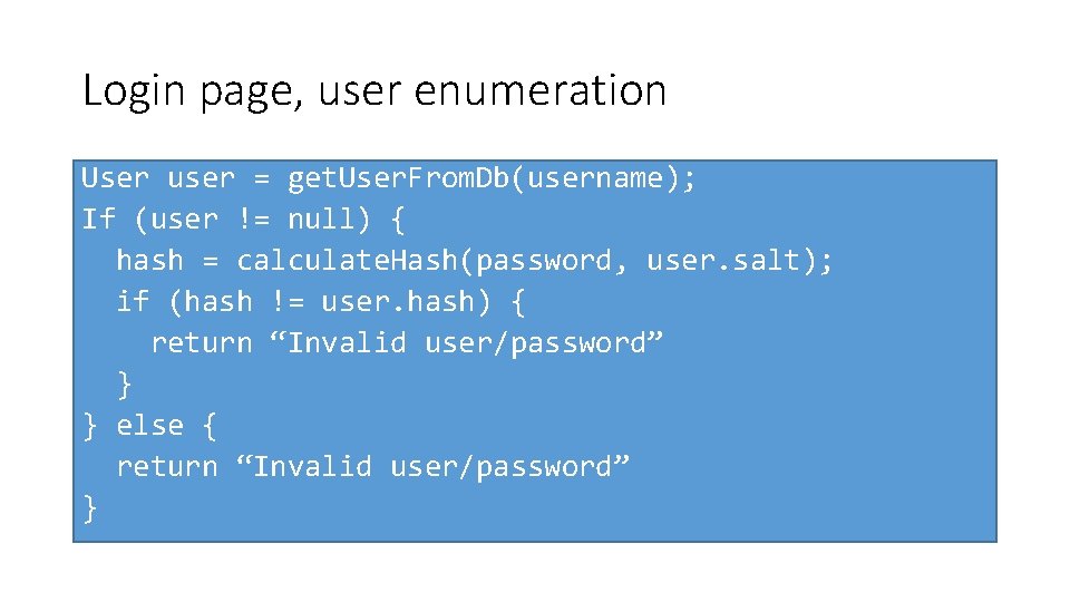 Login page, user enumeration User user = get. User. From. Db(username); If (user !=