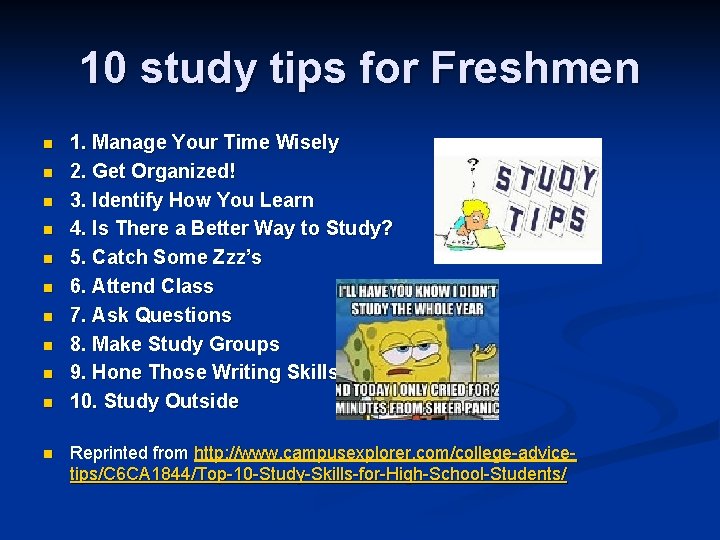 10 study tips for Freshmen n n 1. Manage Your Time Wisely 2. Get