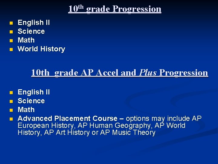 10 th grade Progression n n English II Science Math World History 10 th