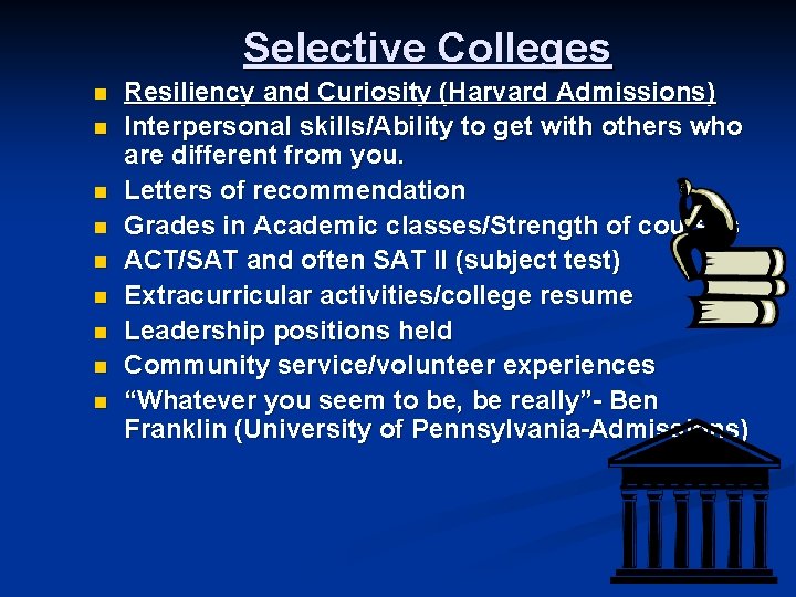 Selective Colleges n n n n n Resiliency and Curiosity (Harvard Admissions) Interpersonal skills/Ability