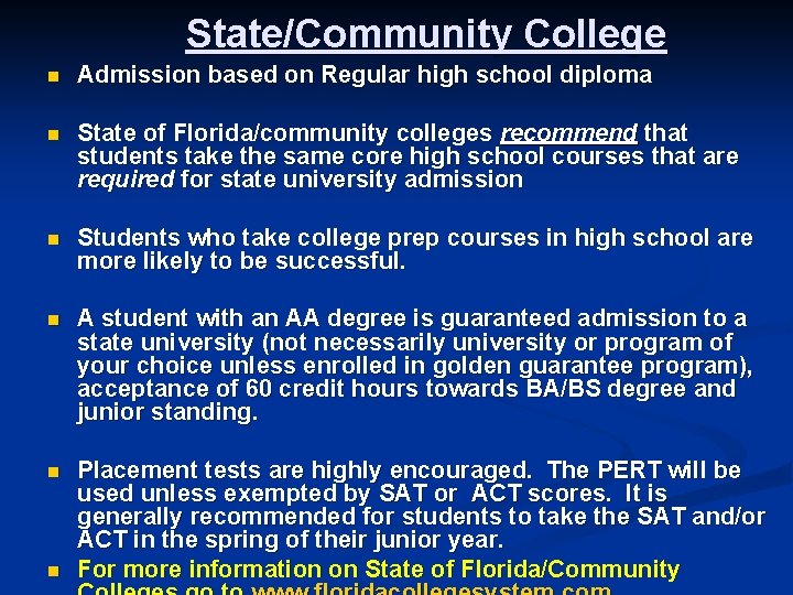 State/Community College n Admission based on Regular high school diploma n State of Florida/community