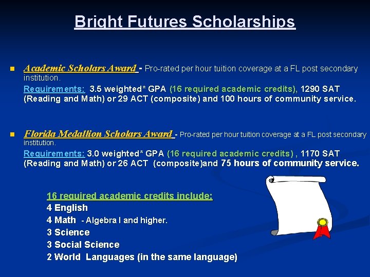 Bright Futures Scholarships n Academic Scholars Award - Pro-rated per hour tuition coverage at