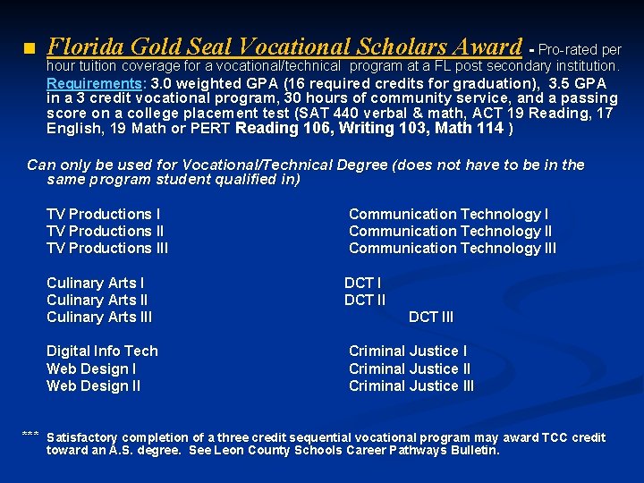 n Florida Gold Seal Vocational Scholars Award - Pro-rated per hour tuition coverage for
