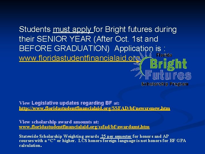 Students must apply for Bright futures during their SENIOR YEAR (After Oct. 1 st