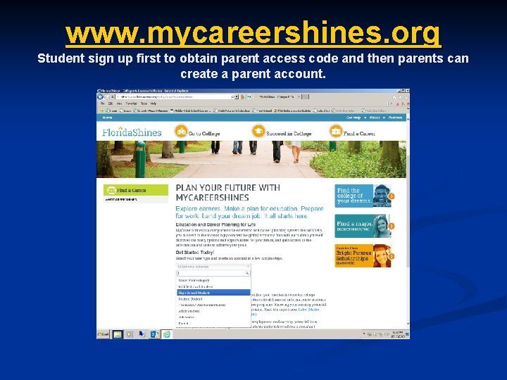 www. mycareershines. org Student sign up first to obtain parent access code and then