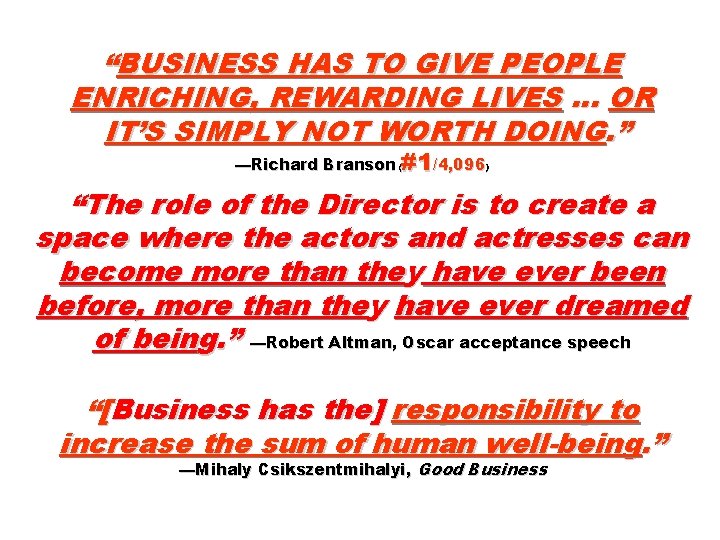 “BUSINESS HAS TO GIVE PEOPLE ENRICHING, REWARDING LIVES … OR IT’S SIMPLY NOT WORTH