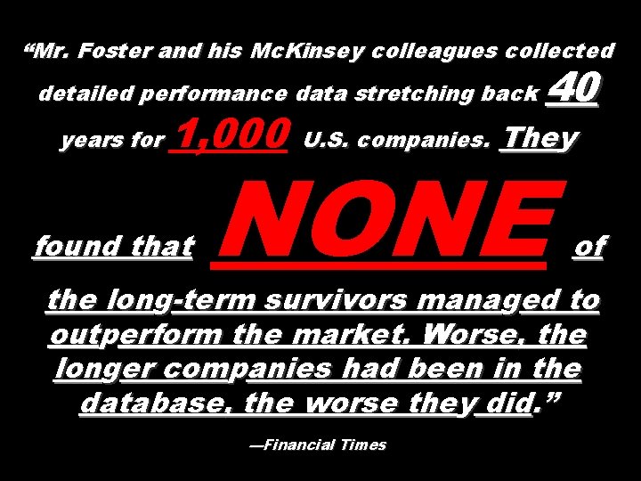 “Mr. Foster and his Mc. Kinsey colleagues collected detailed performance data stretching back years