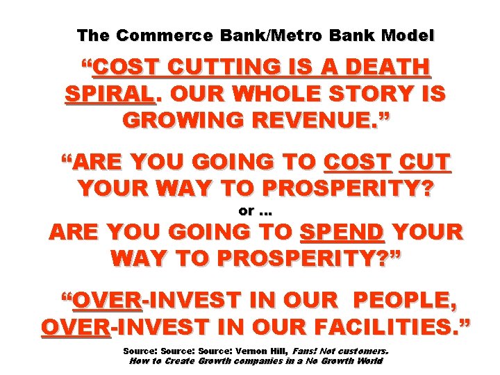 The Commerce Bank/Metro Bank Model “COST CUTTING IS A DEATH SPIRAL. OUR WHOLE STORY