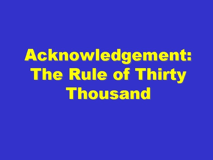 Acknowledgement: The Rule of Thirty Thousand 
