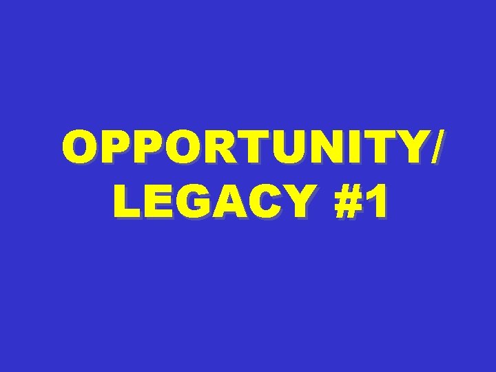 OPPORTUNITY/ LEGACY #1 