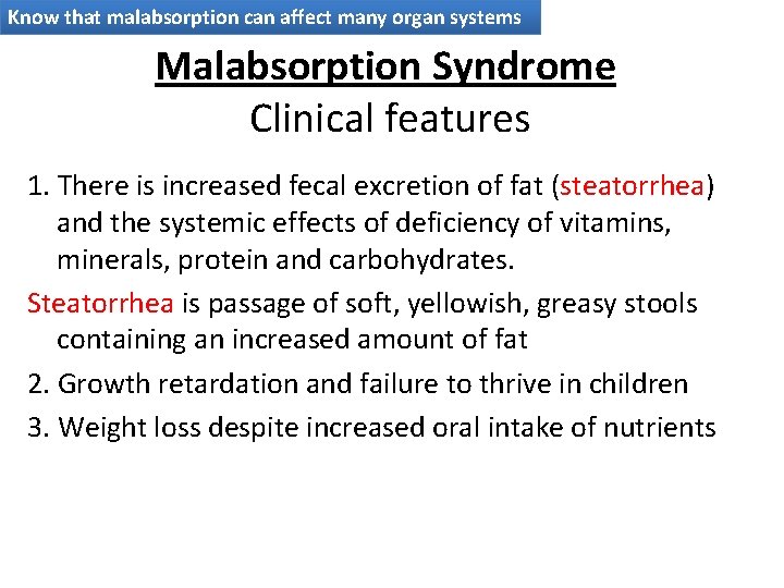 Know that malabsorption can affect many organ systems Malabsorption Syndrome Clinical features 1. There