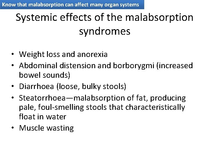 Know that malabsorption can affect many organ systems Systemic effects of the malabsorption syndromes