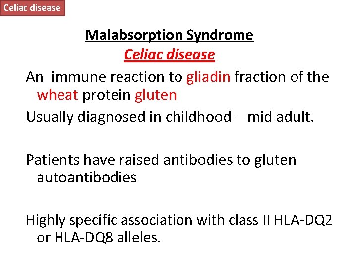 Celiac disease Malabsorption Syndrome Celiac disease An immune reaction to gliadin fraction of the