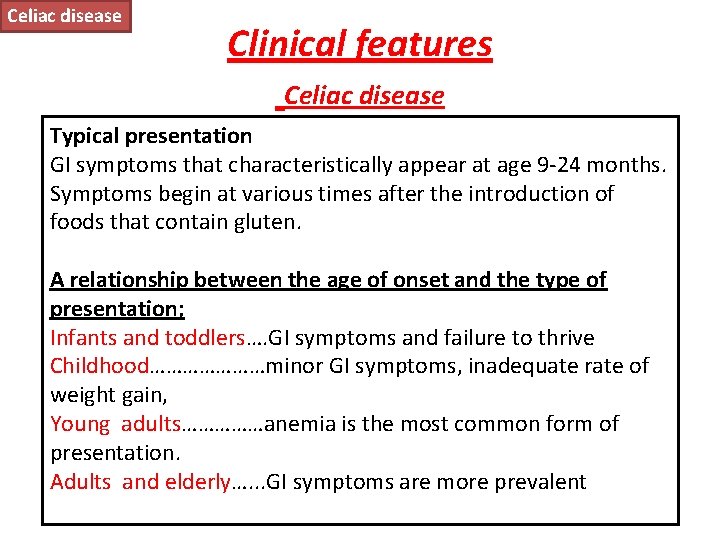 Celiac disease Clinical features Celiac disease Typical presentation GI symptoms that characteristically appear at