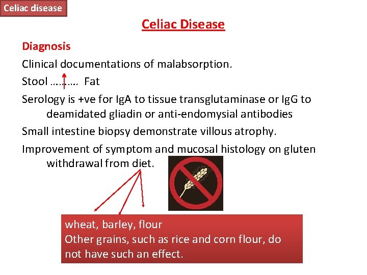 Celiac disease Celiac Disease Diagnosis Clinical documentations of malabsorption. Stool ………. Fat Serology is