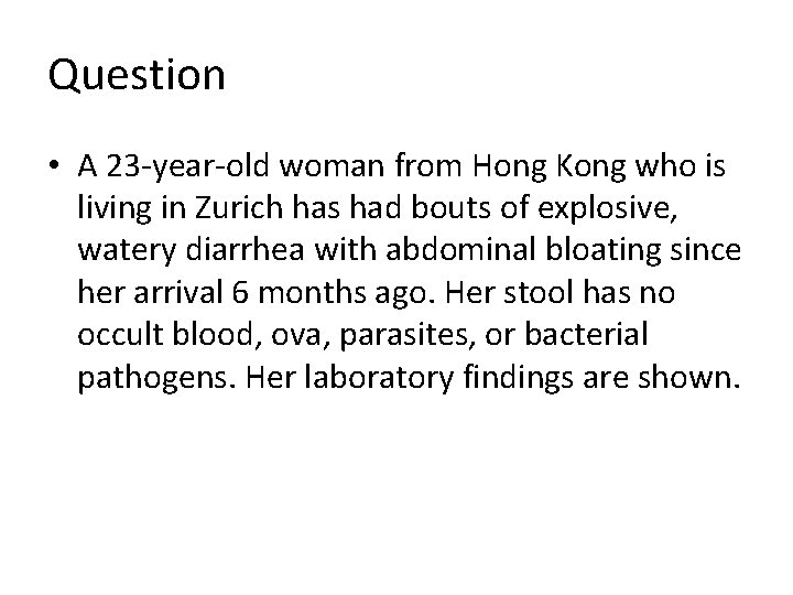 Question • A 23 -year-old woman from Hong Kong who is living in Zurich