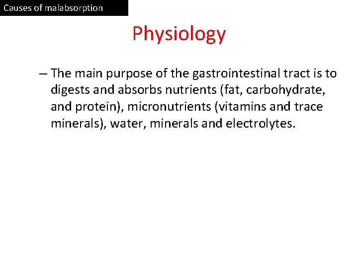 Causes of malabsorption Physiology – The main purpose of the gastrointestinal tract is to