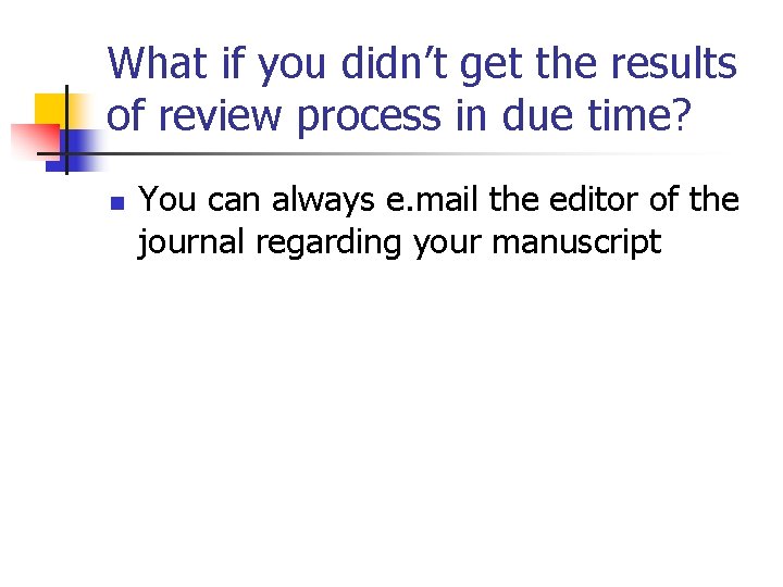 What if you didn’t get the results of review process in due time? n