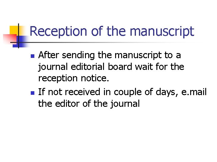 Reception of the manuscript n n After sending the manuscript to a journal editorial