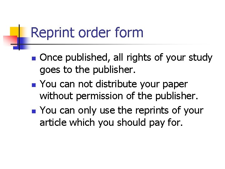 Reprint order form n n n Once published, all rights of your study goes
