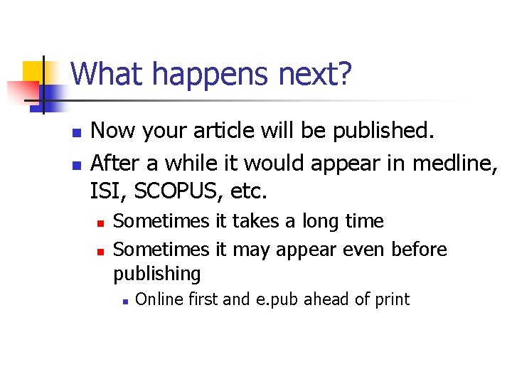 What happens next? n n Now your article will be published. After a while