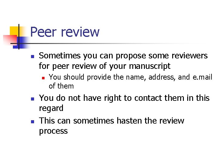 Peer review n Sometimes you can propose some reviewers for peer review of your