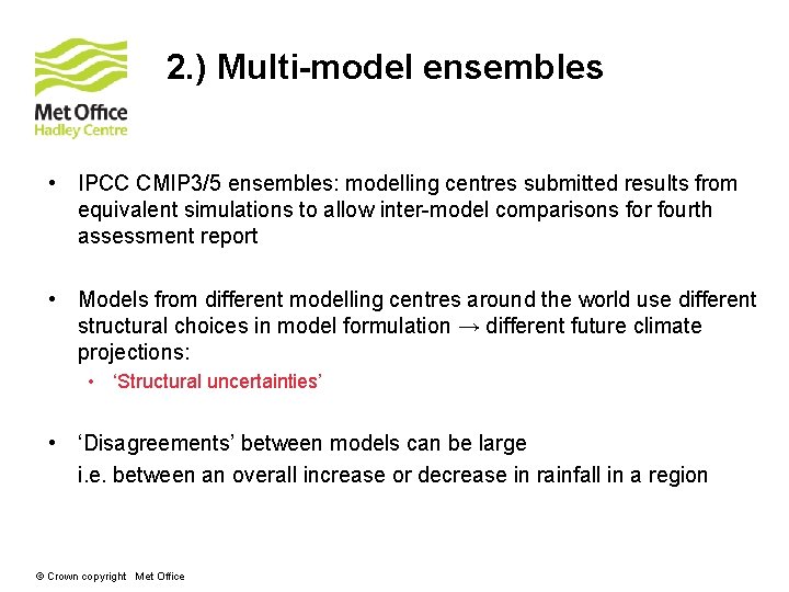 2. ) Multi-model ensembles • IPCC CMIP 3/5 ensembles: modelling centres submitted results from