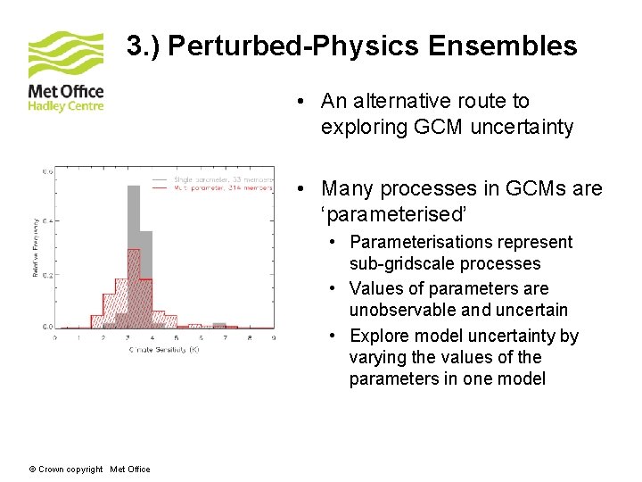 3. ) Perturbed-Physics Ensembles • An alternative route to exploring GCM uncertainty • Many