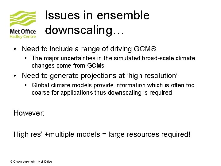 Issues in ensemble downscaling… • Need to include a range of driving GCMS •