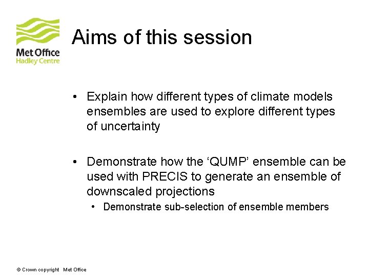 Aims of this session • Explain how different types of climate models ensembles are