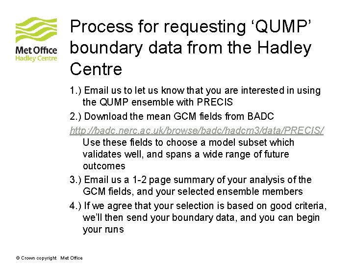 Process for requesting ‘QUMP’ boundary data from the Hadley Centre 1. ) Email us