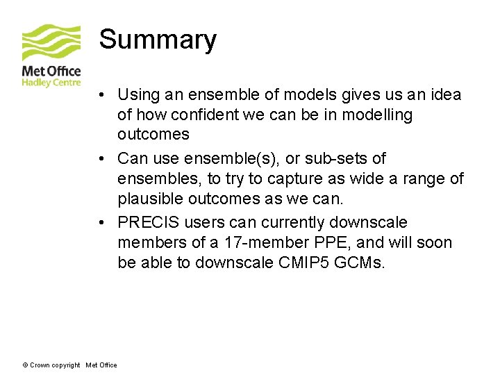 Summary • Using an ensemble of models gives us an idea of how confident