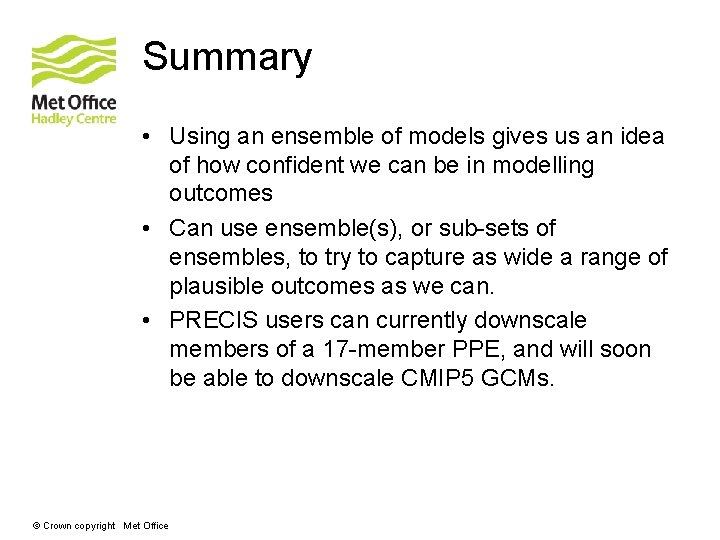 Summary • Using an ensemble of models gives us an idea of how confident