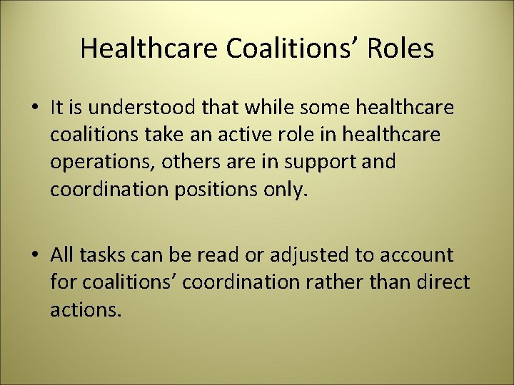 Healthcare Coalitions’ Roles • It is understood that while some healthcare coalitions take an
