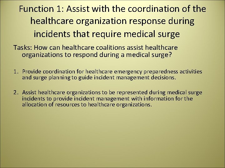 Function 1: Assist with the coordination of the healthcare organization response during incidents that