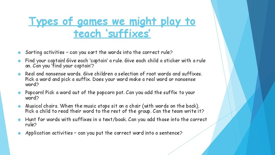 Types of games we might play to teach ‘suffixes’ Sorting activities – can you