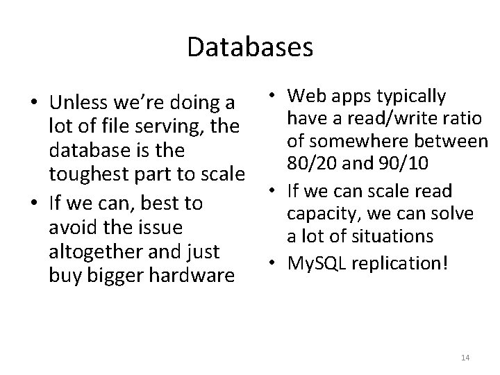 Databases • Unless we’re doing a lot of file serving, the database is the