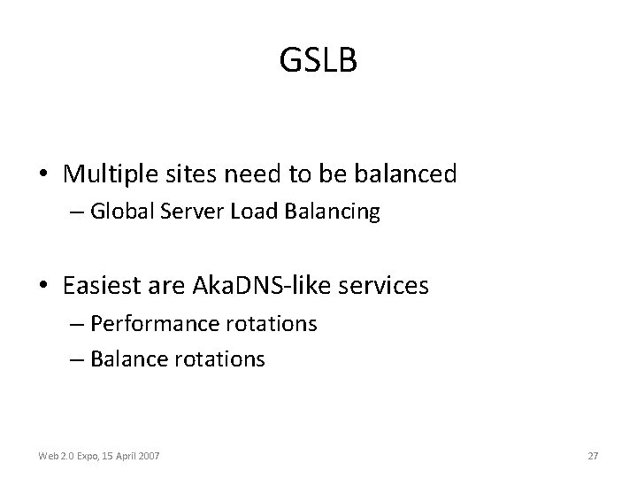 GSLB • Multiple sites need to be balanced – Global Server Load Balancing •