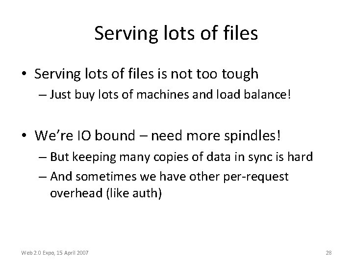 Serving lots of files • Serving lots of files is not too tough –