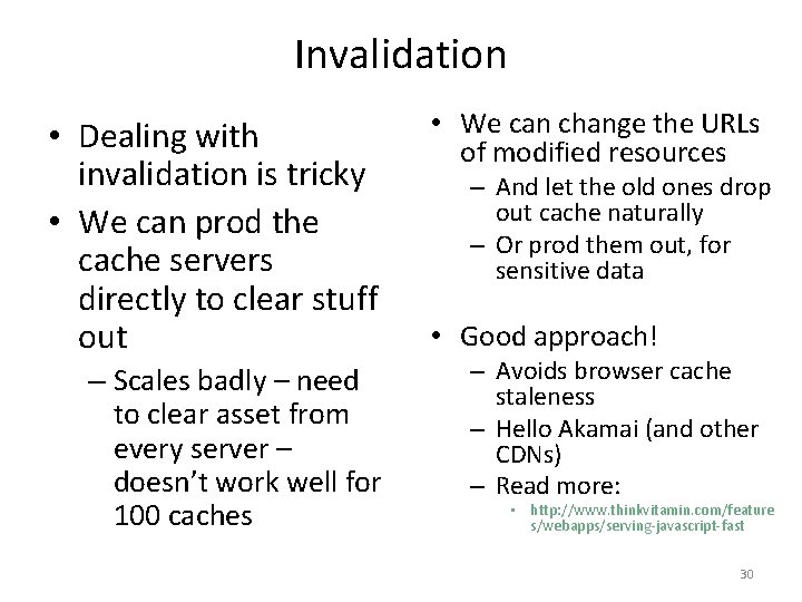 Invalidation • Dealing with invalidation is tricky • We can prod the cache servers