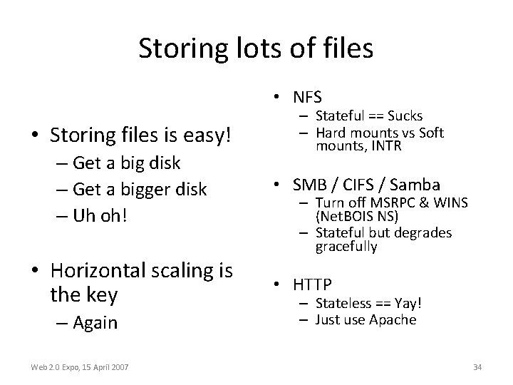 Storing lots of files • NFS • Storing files is easy! – Get a