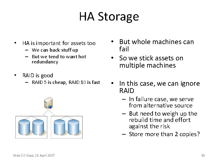 HA Storage • HA is important for assets too – We can back stuff
