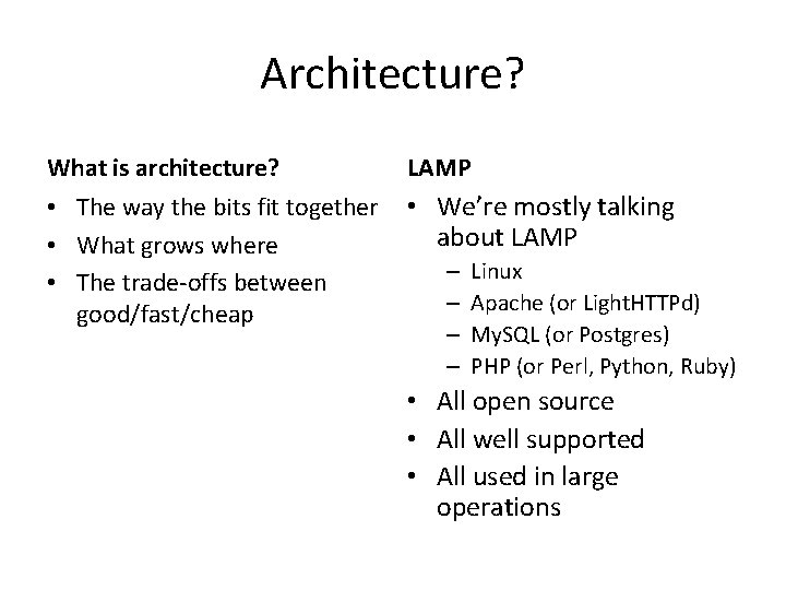 Architecture? What is architecture? LAMP • The way the bits fit together • What