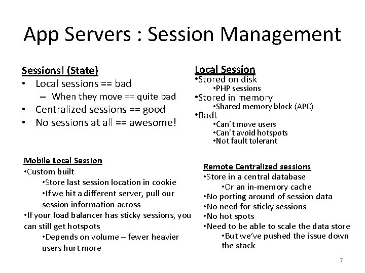App Servers : Session Management Sessions! (State) • Local sessions == bad – When