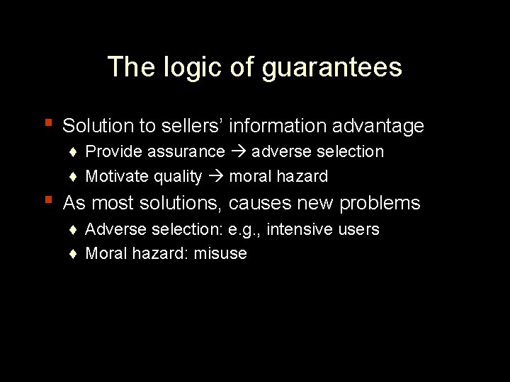 The logic of guarantees ▪ Solution to sellers’ information advantage ♦ Provide assurance adverse