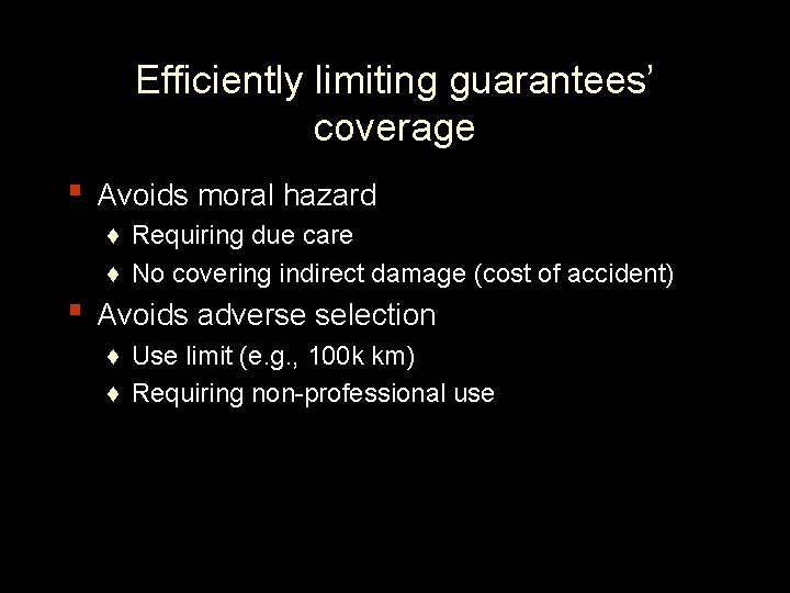 Efficiently limiting guarantees’ coverage ▪ Avoids moral hazard ♦ Requiring due care ♦ No